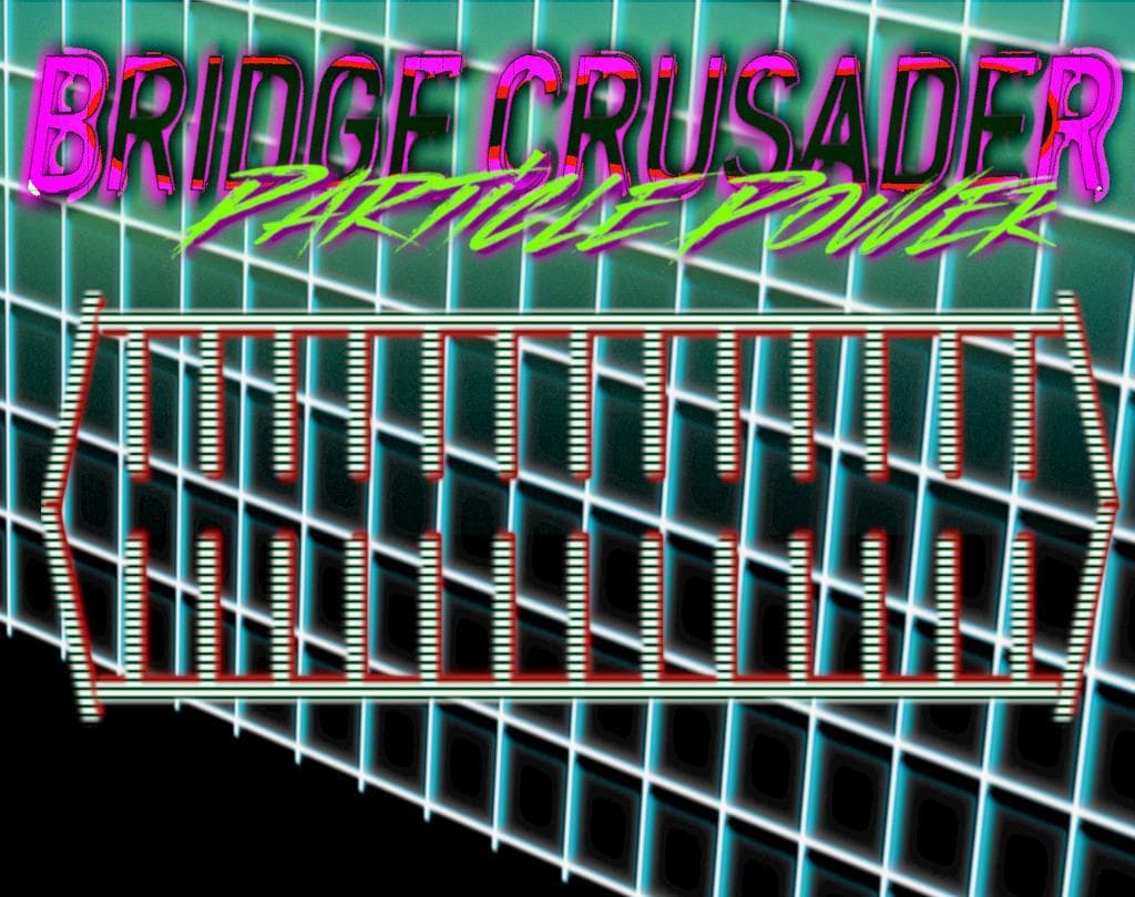 Bridge Crusader: Particle Power